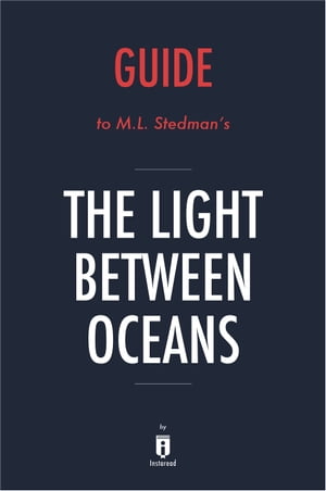 Guide to M. L. Stedman's The Light Between Oceans by Instaread【電子書籍】[ Instaread ]