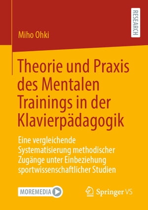 Theorie und Praxis des Mentalen Trainings in der Klavierp?dagogik Eine vergleichende Systematisierung methodischer Zug?nge unter Einbeziehung sportwissenschaftlicher Studien