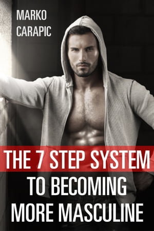 ŷKoboŻҽҥȥ㤨The 7 Step System To Becoming More MasculineŻҽҡ[ Marko Carapic ]פβǤʤ131ߤˤʤޤ