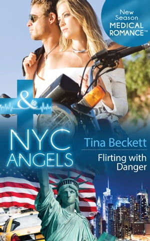 Nyc Angels: Flirting With Danger (NYC Angels, Book 5) (Mills & Boon Medical)