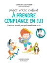 Le cabinet des ?motions : Aider votre enfant ? prendre confiance en lui Ou comment combattre le syndrome du petit grain de riz