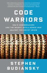 Code Warriors NSA's Codebreakers and the Secret Intelligence War Against the Soviet Union【電子書籍】[ Stephen Budiansky ]