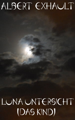 ŷKoboŻҽҥȥ㤨Luna Untersicht (Das KindŻҽҡ[ Albert Exhault ]פβǤʤ99ߤˤʤޤ