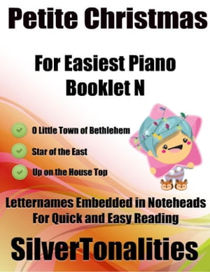 Petite Christmas Booklet N - For Beginner and Novice Pianists O Little Town of Bethlehem Star of the East Up On the House Top Letter Names Embedded In Noteheads for Quick and Easy Reading