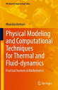 Physical Modeling and Computational Techniques for Thermal and Fluid-dynamics Practical Numerical Mathematics【電子書籍】 Maurizio Bottoni