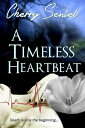 A Timeless Heartbeat【電子書籍】[ CHERRY SENIEL ]