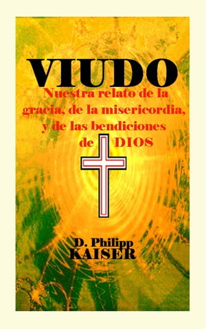 VIUDO Nuestra relato de la gracia, de la misericordia, y de las bendiciones de DIOS