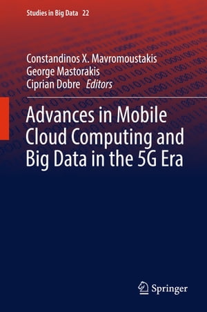 Advances in Mobile Cloud Computing and Big Data in the 5G Era【電子書籍】