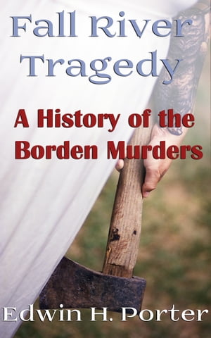 Fall River Tragedy A History of the Bordon Murde