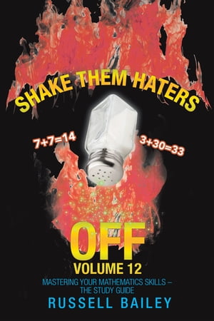 Shake Them Haters off Volume 12 Mastering Your Mathematics Skills ? the Study Guide【電子書籍】[..