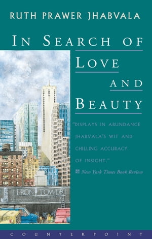 In Search of Love and Beauty【電子書籍】[ Ruth Prawer Jhabvala ]