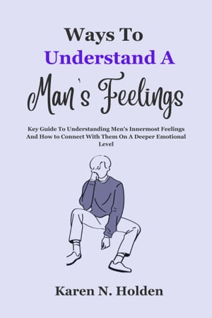 Ways To Understand A Man's Feelings