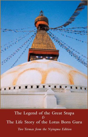 The Legend of the Great Stupa: Two Termas from the Nyingma Tradition