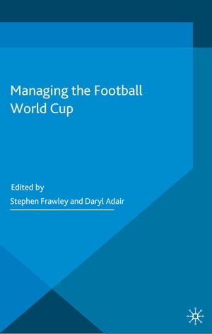 Managing the Football World Cup【電子書籍】