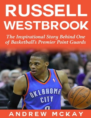 ŷKoboŻҽҥȥ㤨Russell Westbrook: The Inspirational Story Behind One of Basketball's Premier Point GuardsŻҽҡ[ Andrew McKay ]פβǤʤ382ߤˤʤޤ