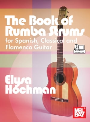 The Book of Rumba Strums for Spanish, Classical and Flamenco GuitarŻҽҡ[ Elysa Hochman ]