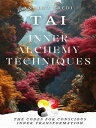 Tai - Inner Alchemy Techniques【電子書籍】 Andrea Fredi