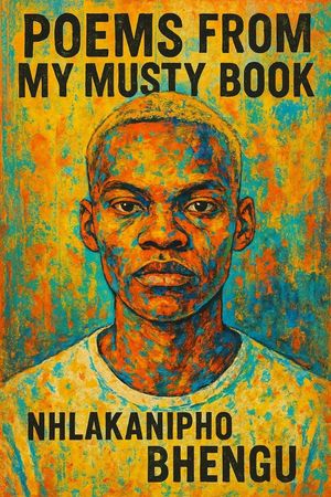 ŷKoboŻҽҥȥ㤨Poems From My Musty BookŻҽҡ[ Nhlakanipho Bhengu ]פβǤʤ150ߤˤʤޤ