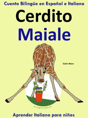 Cuento Biling?e en Espa?ol e Italiano: Cerdito - Maiale. Aprender Italiano para ni?os.【電子書籍】[ Colin Hann ]