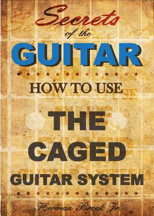 How To Use The Caged Guitar Chords System: Secrets of the Guitar