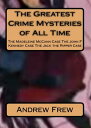 The Greatest Crime Mysteries of All Time The Madeleine McCann Case The John F Kennedy Case The Jack the Ripper Case【電子書籍】 a f