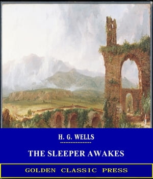 The Sleeper AwakesŻҽҡ[ H. G. Wells ]