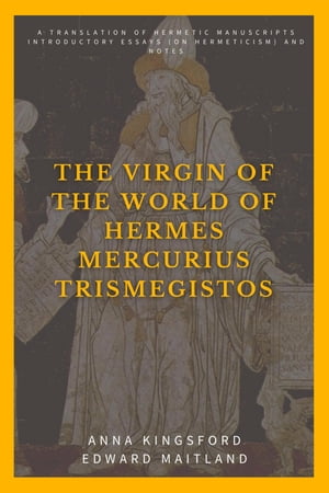 The Virgin of the World of Hermes Mercurius Trismegistos