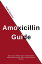 Amoxicillin Guide: Draw out your antibiotic weapon to defeat bacterial infections like pneumonia, STDs, urinary tract and skin infectionsŻҽҡ[ Hugh Spencer ]