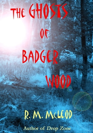 The Ghosts of Badger Wood