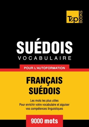 Vocabulaire français-suédois pour l'autoformation - 9000 mots