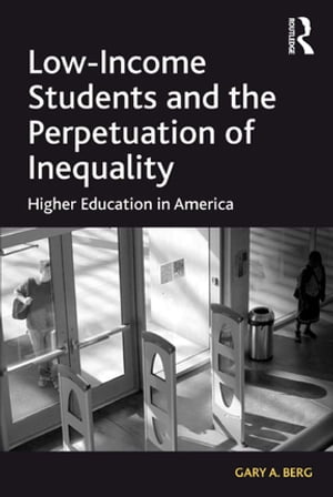 Low-Income Students and the Perpetuation of Inequality