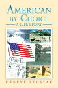 American by Choice【電子書籍】[ Henryk Szostak ]