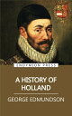 A History of Holland【電子書籍】[ George Edmundson ]