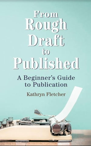 From Rough Draft to Published