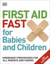 First Aid Fast for Babies and Children Emergency Procedures for all Parents and ...