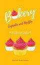 ŷKoboŻҽҥȥ㤨Cupcake And Muffin Bakery: 100 Delicious Cupcakes & Muffins Recipes From Savory, Vegetarian To VeganŻҽҡ[ Healthy Food Lounge ]פβǤʤ484ߤˤʤޤ