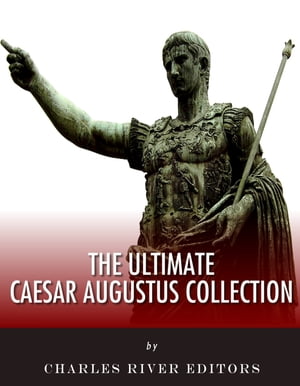 ŷKoboŻҽҥȥ㤨The Ultimate Caesar Augustus CollectionŻҽҡ[ Charles River Editors, Caesar Augustus, Suetonius, Nicolaus of Damascus ]פβǤʤ450ߤˤʤޤ