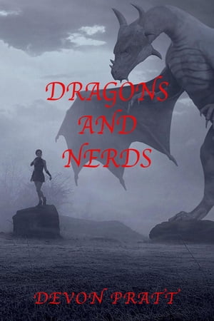 Dragons and Nerds Collection of works 1, #1【電子書籍】[ Devon Pratt ]