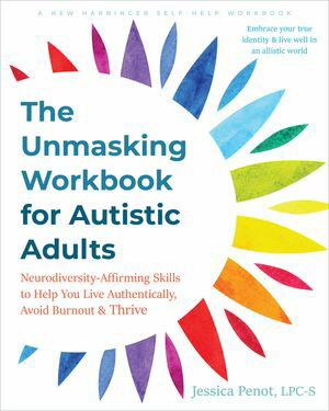 ŷKoboŻҽҥȥ㤨The Unmasking Workbook for Autistic Adults Neurodiversity-Affirming Skills to Help You Live Authentically, Avoid Burnout, and ThriveŻҽҡ[ Jessica Penot, LPC-S ]פβǤʤ2,703ߤˤʤޤ