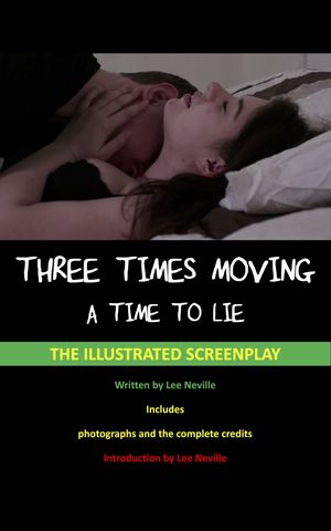 ŷKoboŻҽҥȥ㤨Three Times Moving: A Time to Lie - The Illustrated ScreenplayŻҽҡ[ Lee Neville ]פβǤʤ871ߤˤʤޤ