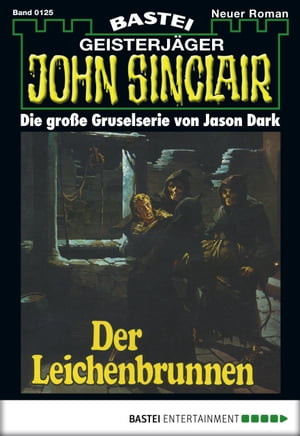 John Sinclair 125 Der LeichenbrunnenŻҽҡ[ Jason Dark ]