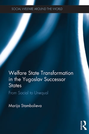 Welfare State Transformation in the Yugoslav Successor States