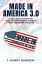 MADE IN AMERICA 3.0 10 BIG IDEAS FOR SAVING THE UNITED STATES OF AMERICA FROM ECONOMIC DISASTERŻҽҡ[ J. HENRY WARREN ]