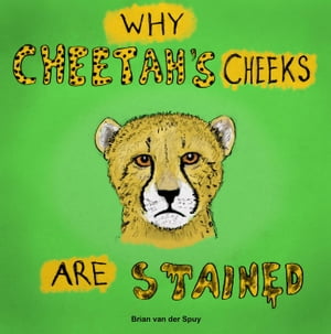 ŷKoboŻҽҥȥ㤨Why Cheetah's Cheeks are StainedŻҽҡ[ Brian van der Spuy ]פβǤʤ200ߤˤʤޤ