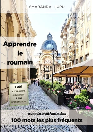 Apprendre le roumain avec la m?thode des 100 mots les plus fr?quents 1001 expressions courantes & leur prononciation