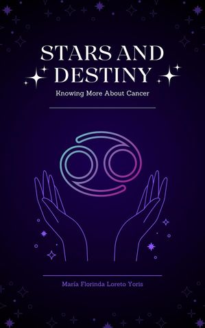 Stars and Destiny: Knowing More about Cancer Stars and Destiny, #4Żҽ...