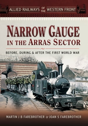 Narrow Gauge in the Arras Sector Before, During 