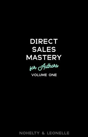 Direct Sales Mastery for Authors Volume 1