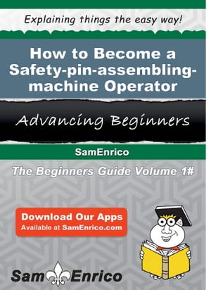 How to Become a Safety-pin-assembling-machine Operator