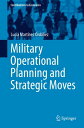 Military Operational Planning and Strategic Moves【電子書籍】[ Luc?a Mart?nez Ord??ez ...